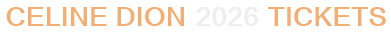 Celine Dion 2026 Tickets